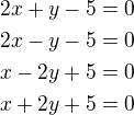 $2x+y-5=0\\2x-y-5=0\\x-2y+5=0\\x+2y+5=0$