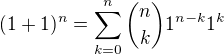 $(1+1)^n = \sum_{k=0}^n{n \choose k}1^{n-k}1^{k}$