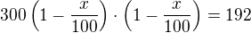 $300\left(1-\frac{x}{100}\right)\cdot \left(1-\frac{x}{100}\right)=192$