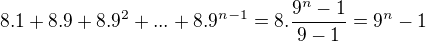 $8.1+8.9+8.9^2+... + 8.9^{n-1}= 8.\frac {9^n-1}{9-1}=9^n-1$