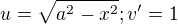$u=\sqrt{a^{2} - x^{2}};v'=1$