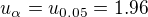 $u_{\alpha}=u_{0.05}=1.96$