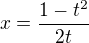 $x=\frac {1-t^2}{2t}$