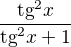 $\frac{\text{tg}^{2}x}{\text{tg}^{2}x+1}$