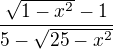 kopírovat do textarea $\frac{\sqrt{1-x^2}-1}{5-\sqrt{25-x^2}}$