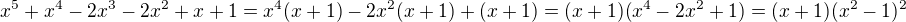 $x^{5}+x^{4}-2x^{3}-2x^{2}+x+1=x^4(x+1)-2x^2(x+1)+(x+1)=(x+1)(x^4-2x^2+1)=(x+1)(x^2-1)^2$