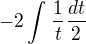 $-2\int_{}^{}\frac{1}{t}\frac{dt}{2}$