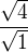 $\frac{\sqrt4}{\sqrt1}$