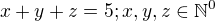 $x+y+z=5; x,y,z\in \mathbb{N}^0$