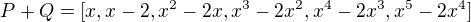 $P + Q = [x, x-2, x^2 - 2x, x^3 - 2x^2, x^4 - 2x^3, x^5 - 2x^4]$