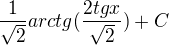$\frac{1}{\sqrt{2}}arctg(\frac{2tgx}{\sqrt{2}})+C$