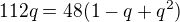 $112q=48(1-q+q^2)$
