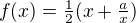 $f(x)=\tfrac12(x+\tfrac{a}{x})$