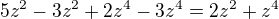 $^{}5z^{2}-3z^{2}+2z^{4}-3z^{4}=2z^{2}+z^{4}$