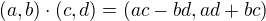 $(a,b)\cdot (c,d)=(ac-bd,ad+bc)$