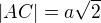 $|AC|=a\sqrt{2}$