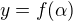 $y=f(\alpha )$