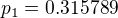 $p_{1} = 0.315789$