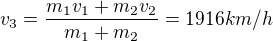 $v_3 = \frac{m_1v_1 +m_2v_2}{m_1 +m_2} = 1916 km/h$