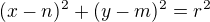 $(x-n)^2+(y-m)^2=r^2$