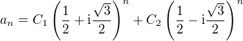 $a_n=C_1\(\frac{1}{2}+\mathrm{i}\frac{\sqrt{3}}{2}\)^n+C_2\(\frac{1}{2}-\mathrm{i}\frac{\sqrt{3}}{2}\)^n$