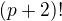 $(p+2)!$