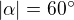 $|\alpha|=60^\circ$