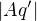 $|Aq'|$