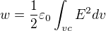 kopírovat do textarea $w= \frac{1}{2}\varepsilon_{0}\int_{vc}^{}E^{2}dv$