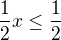 $\frac{1}{2}x\le\frac{1}{2}$