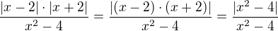 $\frac{|x-2|\cdot|x+2|}{x^2-4}=\frac{|(x-2)\cdot(x+2)|}{x^2-4}=\frac{|x^2-4|}{x^2-4}$