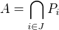 $A=\bigcap_{i\in J}^{}P_{i}$