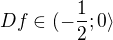$Df\in (-\frac{1}{2};0\rangle$