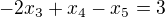 kopírovat do textarea $-2x_{3}+x_{4}-x_{5}=3$
