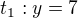 $t_1:y=7$