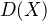 $D(X)$