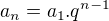 $a_{n}=a_{1}.q^{n-1}$