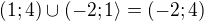 $(1;4)\cup (-2;1\rangle = (-2;4)$
