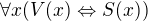 $\forall x (V(x)\Leftrightarrow S(x))$
