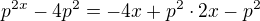 $p^{2x}-4p^{2}=-4x+p^{2} \cdot 2x-p^{2}$