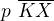 $p \,\eq\, \overline {KX}$