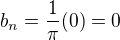 $b_n=\frac{1}{\pi}(0)=0$