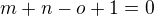 $m+n-o+1=0$