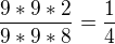 $\frac{9*9*2}{9*9*8} = \frac{1}{4}$