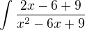 $\int\frac{2x-6+9}{x^2-6x+9}$