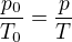 $\frac{p_0}{T_0}=\frac pT$