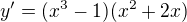 $y'=(x^3-1)(x^2+2x)$
