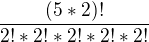 $\frac{(5*2)!}{2!*2!*2!*2!*2!}$