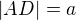 $|AD|=a$