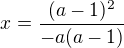 $x=\frac{(a-1)^{2}}{-a(a-1)}$